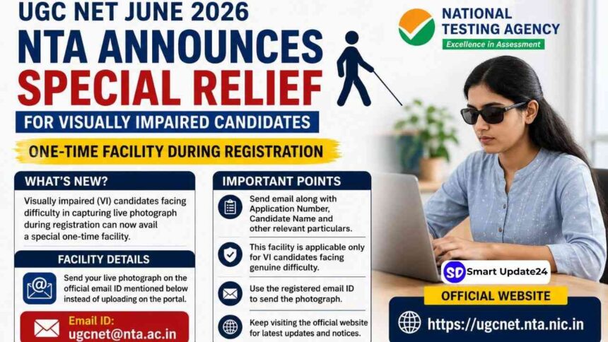 UGC NET June 2026 Upload Live Photograph NTA Introduces Special Relief for Visually Impaired Candidates During Registration